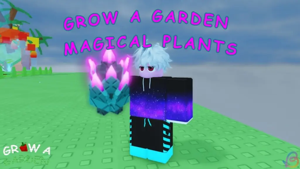 List of All Magical Plants in Grow a Garden Roblox